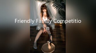 Friendly Family Competition